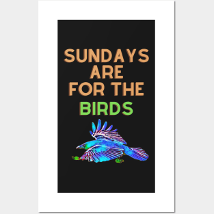 Sundays are for the birds Posters and Art